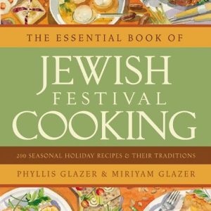 The Essential Book of Jewish Festival Cooking: 200 Seasonal Holiday Recipes and Their Traditions
