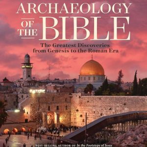 Archaeology of the Bible: The Greatest Discoveries From Genesis to the Roman Era