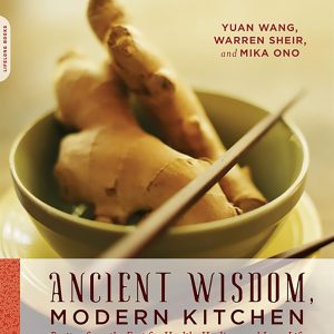 Ancient Wisdom, Modern Kitchen: Recipes from the East for Health, Healing, and Long Life
