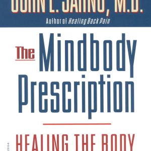 The Mindbody Prescription: Healing the Body, Healing the Pain