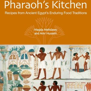 The Pharaoh’s Kitchen: Recipes from Ancient Egypt’s Enduring Food Traditions
