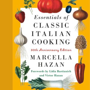 Essentials of Classic Italian Cooking: A James Beard Award Winner: 30th Anniversary Edition: A Cookbook