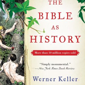 The Bible as History: Second Revised Edition – The Classic Investigation of Biblical Archaeology and the Ancient World