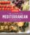 The Complete Mediterranean Cookbook Gift Edition: 500 Vibrant, Kitchen-Tested Recipes for Living and Eating Well Every Day